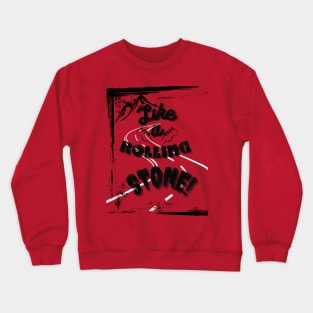 Like a Rolling stone Crewneck Sweatshirt